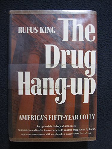 Stock image for The Drug Hang-Up : America's Fifty-Year Folly for sale by Better World Books