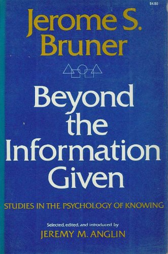 Beispielbild fr Beyond the Information Given : Studies in the Psychology of Knowing zum Verkauf von Better World Books
