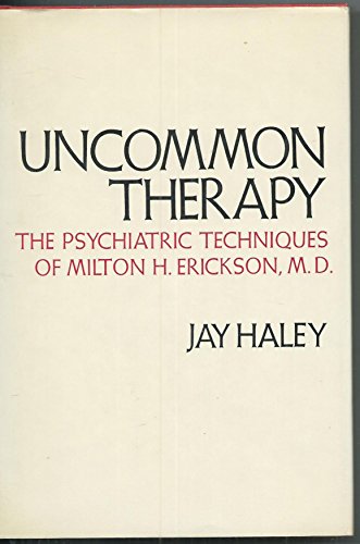 Stock image for Uncommon Therapy : The Psychiatric Techniques of Milton H. Erickson, M. D. for sale by Better World Books