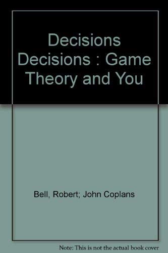 Imagen de archivo de Decisions, Decisions : Game Theory and You a la venta por Better World Books