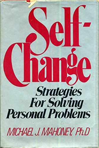 Self-Change: Strategies for Solving Personal Problems (9780393011760) by Michael J. Mahoney