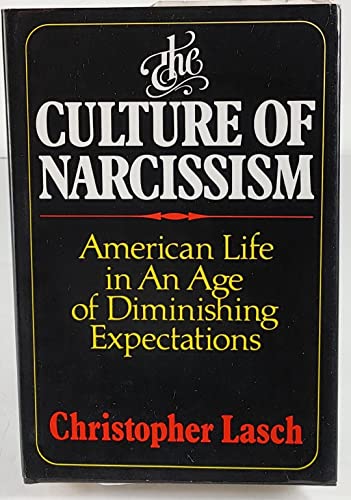 The Culture of Narcissism: American Life in an Age of Diminishing Expectations (9780393011777) by Lasch, Christopher