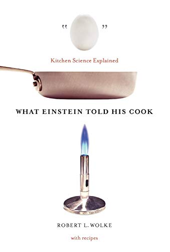 Beispielbild fr What Einstein Told His Cook: Kitchen Science Explained zum Verkauf von Wonder Book