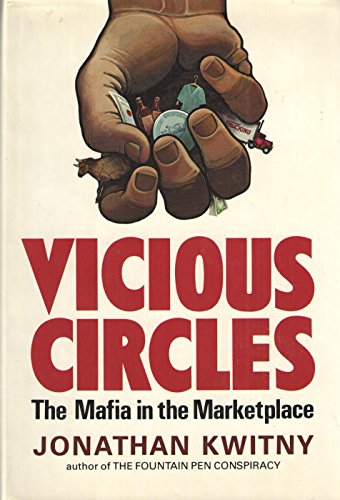 9780393011883: Kwitny ∗vicious∗ Circles: The Mafia's Control of the American Marketplace, Food, Clothing, Transportation, Finance