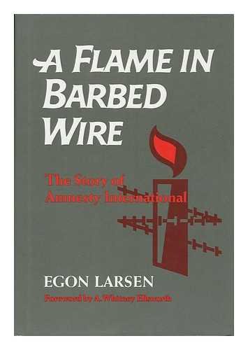 Stock image for Flame in Barbed Wire : The Story of Amnesty International for sale by Better World Books