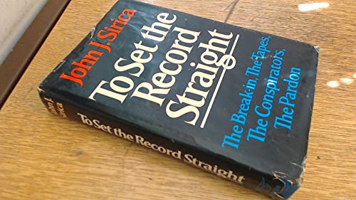 Beispielbild fr To Set the Record Straight: The Break-In, the Tapes, the Conspirators, the Pardon zum Verkauf von Samuel H. Rokusek, Bookseller