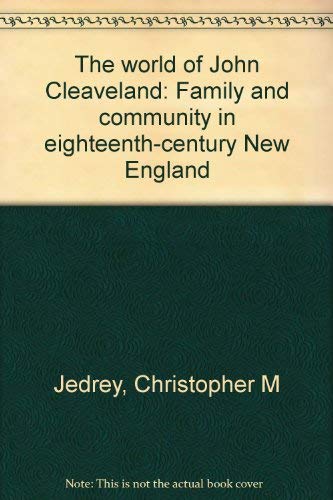 The World of John Cleaveland: Family and Community in Eighteenth-Century New England