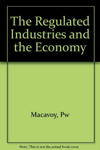 Imagen de archivo de The Regulated Industries and the Economy a la venta por Court Street Books/TVP Properties, Inc.