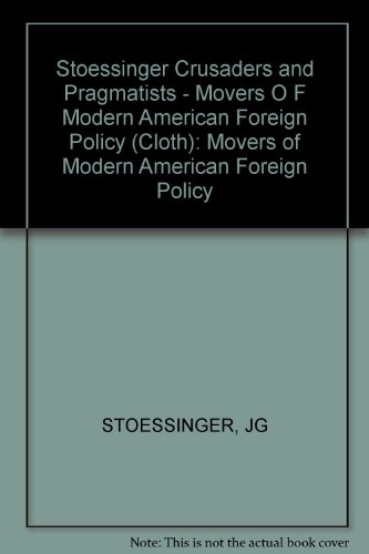 Beispielbild fr Crusaders and Pragmatists : Movers of Modern American Foreign Policy zum Verkauf von Better World Books