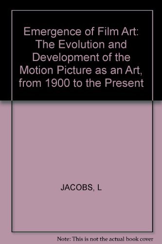 Beispielbild fr Emergence of Film Art: The Evolution and Development of the Motion Picture as an Art, from . zum Verkauf von ThriftBooks-Atlanta