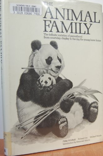 Stock image for The Animal Family : The Fascinating Variety of Parenthood, from the Courtship Displays to the Day the Children Leave Home for sale by Better World Books