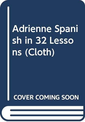 Spanish in Thirty Two Lessons - Adrienne