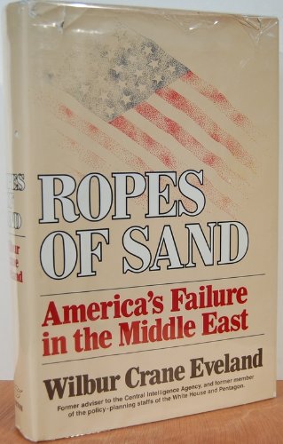 9780393013368: Ropes of Sand: America's Failure in the Middle East