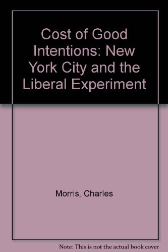 Stock image for Cost of Good Intentions: New York City and the Liberal Experiment for sale by BookHolders