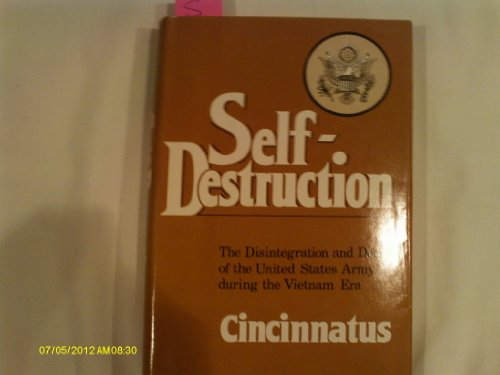 Beispielbild fr Self-Destruction, the Disintegration and Decay of the United States Army During the Vietnam Era zum Verkauf von Wonder Book