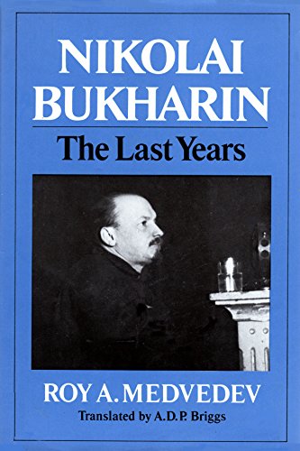 Nikolay Bukharin: The Last Years (English and Russian Edition) (9780393013573) by Medvedev, Roy A.