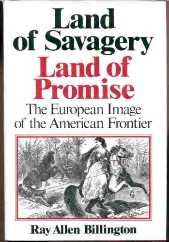 Imagen de archivo de LAND OF SAVAGERY LAND OF PROMISE The European Image of the American Frontier a la venta por Gene W. Baade,  Books on the West