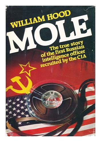 Imagen de archivo de Mole: The True Story of the First Russian Intelligence Officer Recruited by the CIA a la venta por Ergodebooks