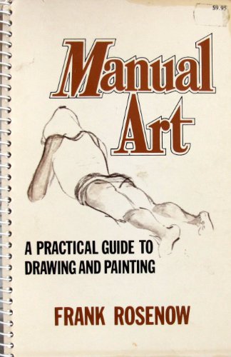 Manual Art: A Practical Guide to Drawing and Painting (9780393013986) by Rosenow, Frank