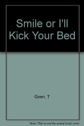 Beispielbild fr Smile. or I'll Kick Your Bed! zum Verkauf von Better World Books