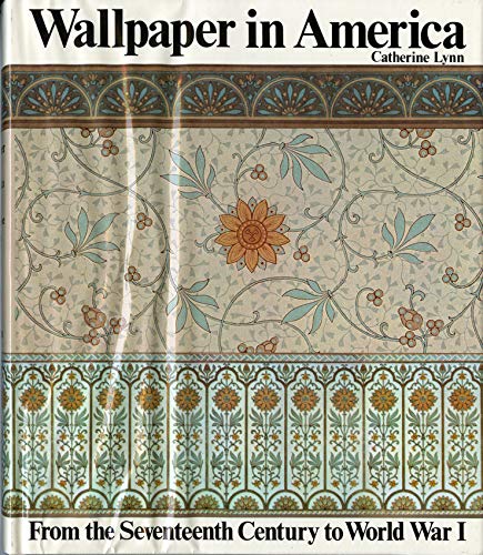 Imagen de archivo de Wallpaper in America: From the Seventeenth Century to World War I a la venta por monobooks