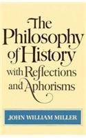 Beispielbild fr The Philosophy of History With Reflections and Aphorisms zum Verkauf von Powell's Bookstores Chicago, ABAA