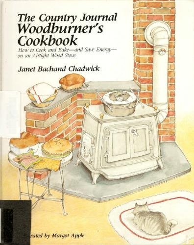 Beispielbild fr The Country journal woodburner's cookbook: How to cook and bake--and save energy--on an airtight stove zum Verkauf von Wizard Books