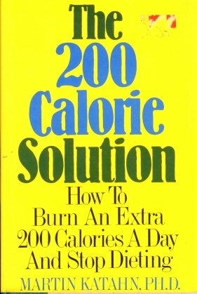 Beispielbild fr The 200 Calorie Solution ~ How to Burn an Extra 200 Calories a Day and Stop Dieting zum Verkauf von Your Online Bookstore