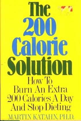 Imagen de archivo de The 200 Calorie Solution ~ How to Burn an Extra 200 Calories a Day and Stop Dieting a la venta por SecondSale