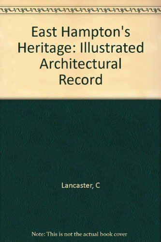 Imagen de archivo de East Hampton's Heritage: An Illustrated Architectural Record a la venta por ThriftBooks-Atlanta