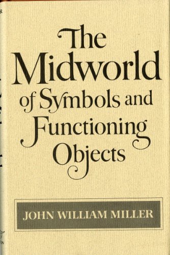 Imagen de archivo de The Midworld of Symbols and Functioning Objects a la venta por Book House in Dinkytown, IOBA