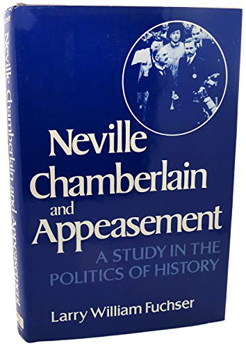 Imagen de archivo de Neville Chamberlain and Appeasement: A Study in the Politics of History a la venta por ThriftBooks-Atlanta