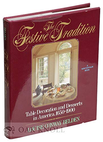 Beispielbild fr The Festive Tradition, Table Decoration and Desserts in America, 1650-1900: Table Decoration and Desserts in America, 1650-1900 zum Verkauf von ThriftBooks-Atlanta