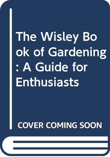 Imagen de archivo de The Wisley Book Of Gardening a la venta por Terrace Horticultural Books