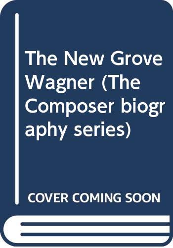 9780393016888: The New Grove Wagner (The Composer biography series)