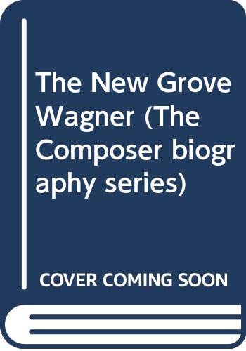 Imagen de archivo de The New Grove Wagner a la venta por Better World Books: West