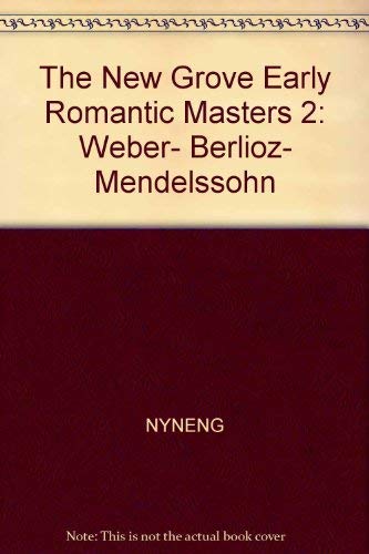 Beispielbild fr The New Grove Early Romantic Masters: Weber- Berlioz- Mendelssohn (Volume 2) zum Verkauf von Anybook.com