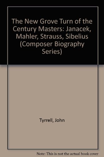 Beispielbild fr The New Grove Turn of the Century Masters: Janacek, Mahler, Strauss, Sibelius zum Verkauf von ThriftBooks-Dallas