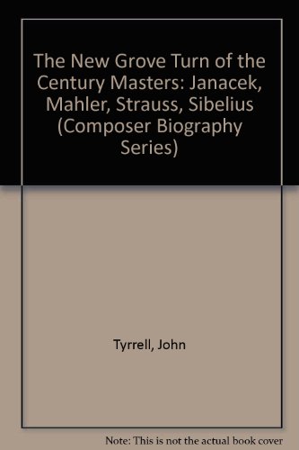 Stock image for The New Grove Turn of the Century Masters: Janacek, Mahler, Strauss, Sibelius for sale by ThriftBooks-Dallas
