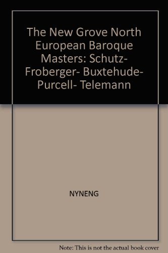 The New Grove North European Baroque Masters: Schutz, Froberger, Buxtehude, Purcell, Telemann (Composer Biography Series) (9780393016956) by Rifkin, Joshua