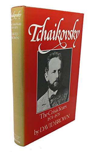 Stock image for Tchaikovsky : The Crisis Years, 1874-1878 for sale by Better World Books