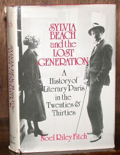 toilet Bolt morgue Sylvia Beach and the Lost Generation: A History of Literary Paris in the  Twenties and Thirties - Fitch, Noel Riley: 9780393017137 - AbeBooks