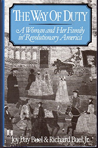 Imagen de archivo de The Way of Duty : A Woman and Her Family in Revolutionary America a la venta por Better World Books