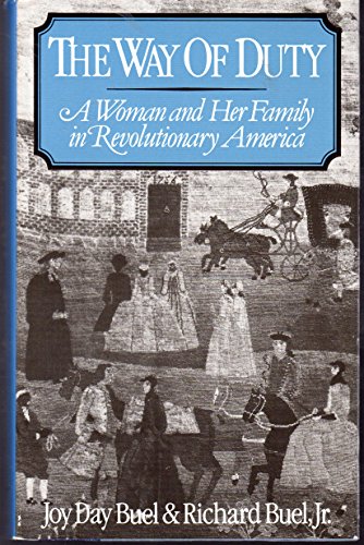 Stock image for The Way of Duty : A Woman and Her Family in Revolutionary America for sale by Better World Books