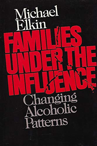 Beispielbild fr Families Under the Influence: Changing Alcoholic Patterns zum Verkauf von BooksRun