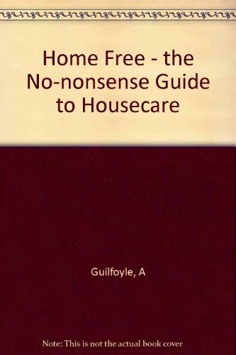 Stock image for Home free: The no-nonsense guide to house care for sale by Mr. Bookman