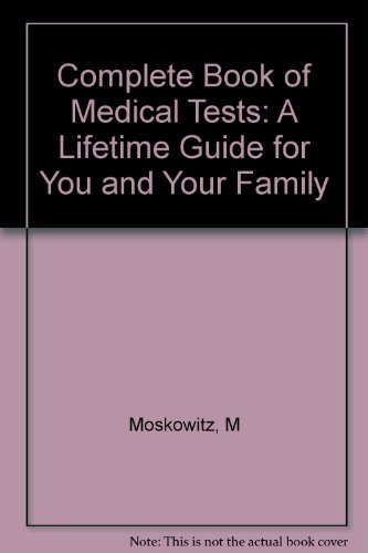 Stock image for The Complete Book of Medical Tests : A Lifetime Guide for You and Your Family for sale by Better World Books