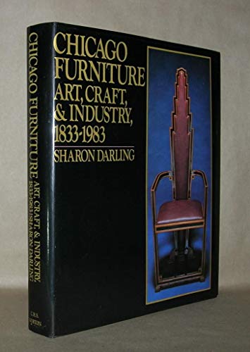 Imagen de archivo de Chicago Furniture: Art, Craft, and Industry, 1833-1983 a la venta por Half Price Books Inc.