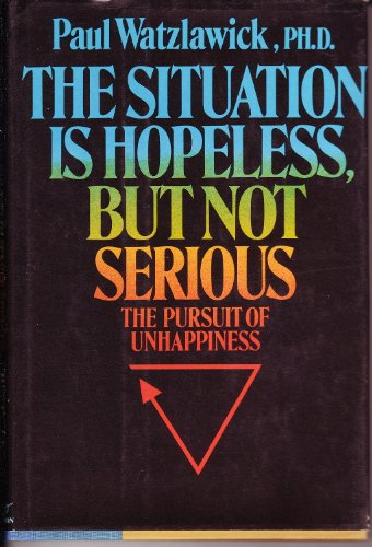 Beispielbild fr The Situation Is Hopeless, but Not Serious : The Pursuit of Unhappiness zum Verkauf von Better World Books