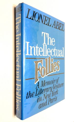 Stock image for The Intellectual Follies : A Memoir of the Literary Venture in New York and Paris for sale by Better World Books